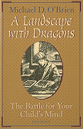 A Landscape with Dragons: The Battle for Your Child's Mind