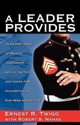 A Leader Provides - Twigg, Ernest R, and Nahas, Robert, and Mills, W D (Don), Jr. (Foreword by)