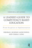 A Leader's Guide to Competency-Based Education: From Inception to Implementation