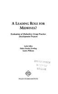 A Leading Role for Midwives?: Evaluation of Midwifery Group Practice Development Projects