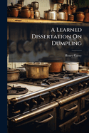 A Learned Dissertation On Dumpling