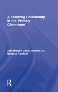 A Learning Community in the Primary Classroom