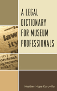 A Legal Dictionary for Museum Professionals