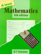 A Level Mathematics - Solomon, R.C.