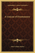A Lexicon of Freemasonry