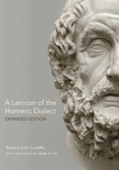 A Lexicon of the Homeric Dialect: Expanded Edition