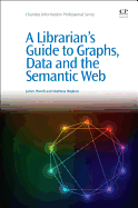 A Librarian's Guide to Graphs, Data and the Semantic Web