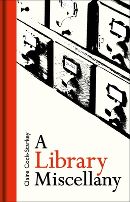 A Library Miscellany - Cock-Starkey, Claire