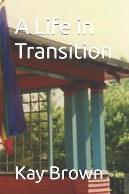 A Life in Transition - Brown, Kay