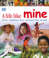 A Life Like Mine: How Children Live Around the World
