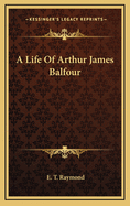 A Life of Arthur James Balfour