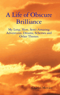 A Life of Obscure Brilliance