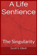 A Life Sentience: The Singularity