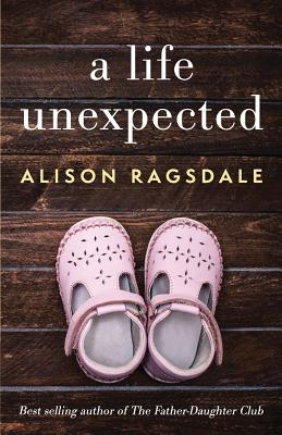A Life Unexpected - Ragsdale, Alison