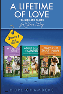 A Lifetime of Love: Training and Caring for Your Dog: