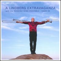 A Lindberg Extravaganza - Christian Lindberg (trombone); Christian Lindberg (vocals); Christian Lindberg (trombone); Swedish Wind Ensemble;...