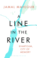 A Line in the River: Khartoum, City of Memory