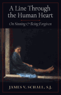 A Line Through the Human Heart: On Sinning and Being Forgiven