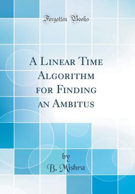 A Linear Time Algorithm for Finding an Ambitus (Classic Reprint) - Mishra, B