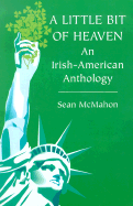 A Little Bit of Heaven: An Irish-American Anthology