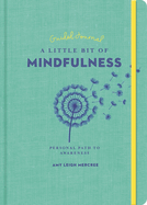 A Little Bit of Mindfulness Guided Journal: Your Personal Path to Awareness
