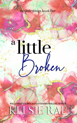 A Little Broken - Rae, Kelsie