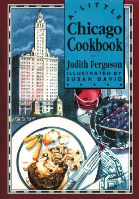A Little Chicago Cookbook - Ferguson, Judith