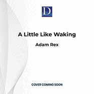 A Little Like Waking