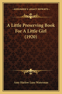A Little Preserving Book for a Little Girl (1920)