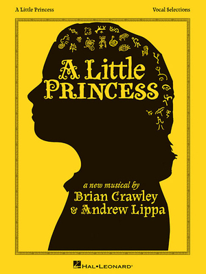 A Little Princess: Vocal Selections - Lippa, Andrew (Composer)