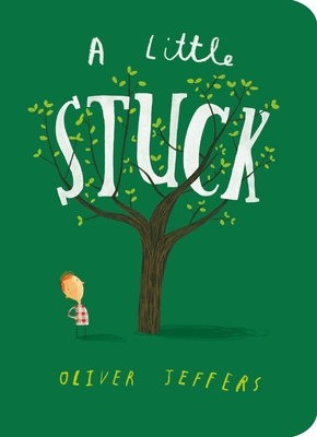 A Little Stuck - Jeffers, Oliver (Illustrator)