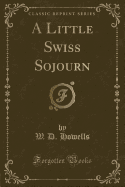 A Little Swiss Sojourn (Classic Reprint)