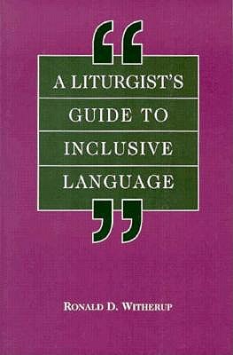 A Liturgist's Guide to Inclusive Language - Witherup, Ronald D