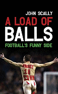 A Load of Balls: Football's Funny Side
