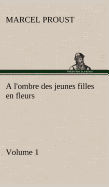 A L'Ombre Des Jeunes Filles En Fleurs - Volume 1