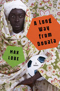 A LONG WAY FROM DOUALA
