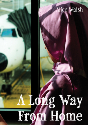 A Long Way from Home - Walsh, Alice