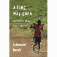 A Long Way Gone: Memoirs of a Boy Soldier