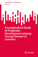 A Longitudinal Study of Pragmatic Development among Young Chinese L2 Learners