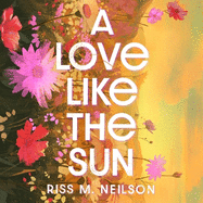 A Love Like the Sun: The tender and unforgettable romantic debut