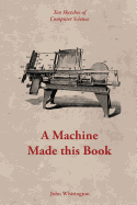 A Machine Made This Book: Ten Sketches of Computer Science