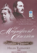 A Magnificent Obsession: Victoria, Albert, and the Death That Changed the British Monarchy