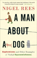 A Man about a Dog: Euphemisms and Other Examples of Verbal Squeamishness