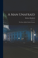 A Man Unafraid; the Story of John Charles Fr�mont