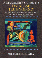 A Manager's Guide to Database Technology: Building and Purchasing Better Applications
