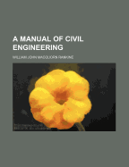 A Manual of Civil Engineering
