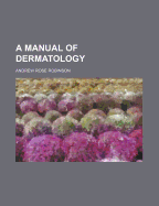 A Manual of Dermatology