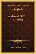 A Manual of Fire Assaying
