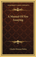 A Manual Of Fire Assaying