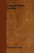 A Manual Of Fire Assaying